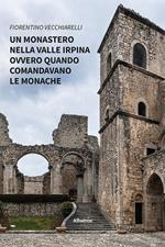 Un monastero nella valle irpina ovvero quando comandavano le monache