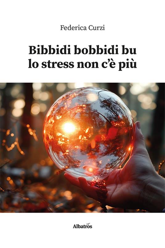 Bibbidi bobbidi bu lo stress non c’è più - Federica Curzi - copertina