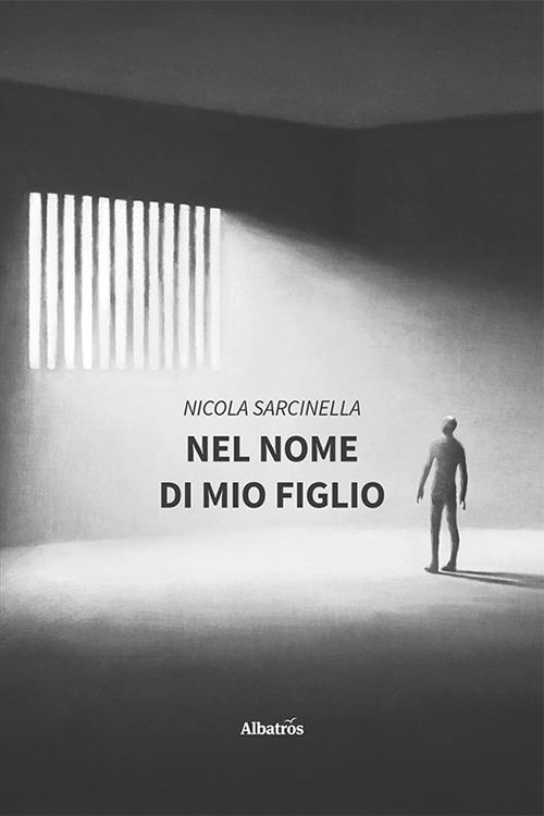 Nel nome di mio figlio - Nicola Sarcinella - copertina