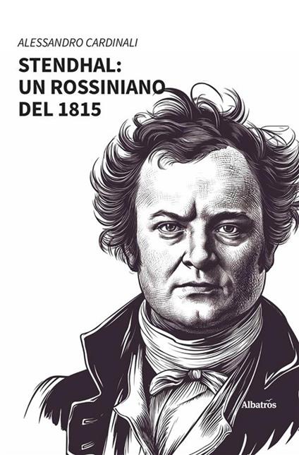 Stendhal: un rossiniano del 1815 - Alessandro Cardinali - ebook