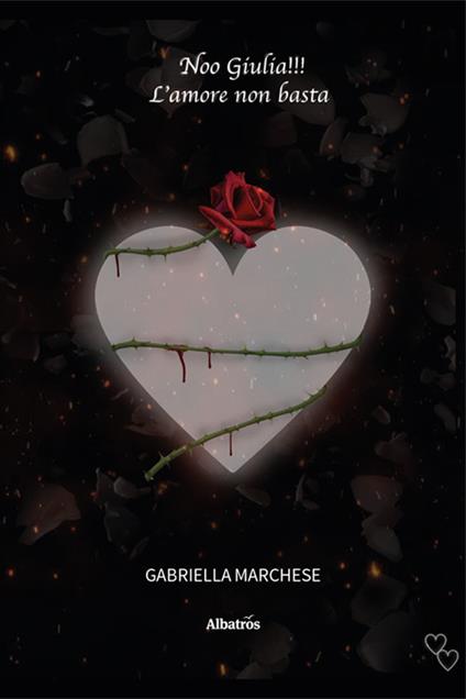 Noo Giulia!!! L'amore non basta - Gabriella Marchese - copertina