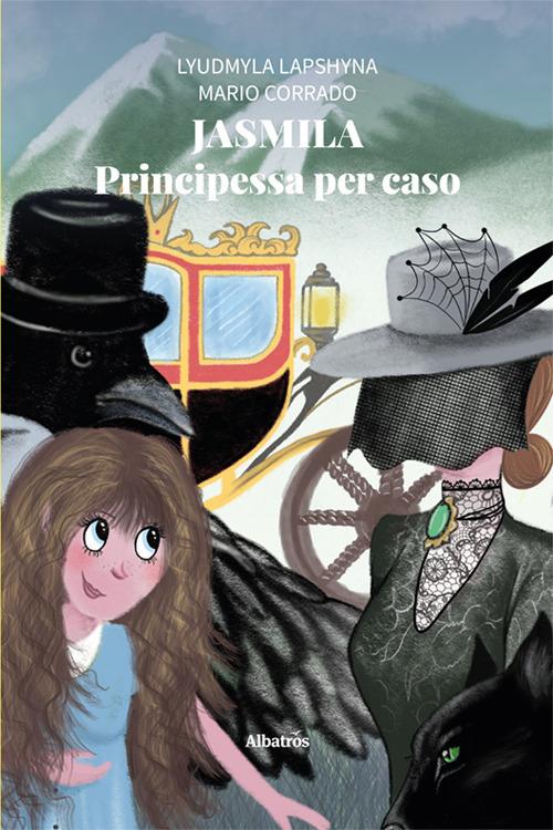 Jasmila. Principessa per caso. Ediz. illustrata - Lyudmyla Lapshyna,Mario Corrado - copertina