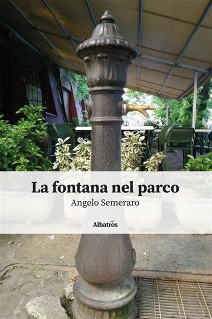 La fontana nel parco - Angelo Semeraro - ebook