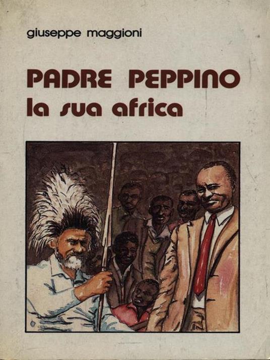 Padre Peppino: la sua Africa - Giuseppe Maggioni - copertina