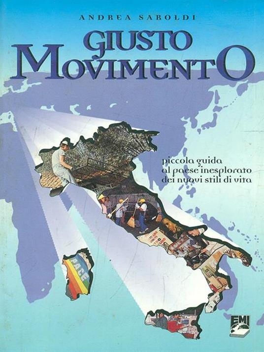 Giusto movimento. Piccola guida al paese inesplorato dei nuovi stili di vita - Andrea Saroldi - copertina