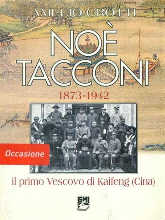 Noè Tacconi (1873-1942). Il primo vescovo di Kaifeng (Cina) - Amelio Crotti - copertina