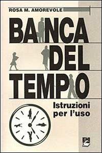 La banca del tempo. Istruzioni per l'uso - Rosa Amorevole - copertina