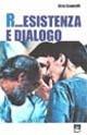 R... esistenza e dialogo - Alex Zanotelli - copertina