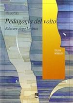 La Pedagogia del volto. Educare dopo Levinas