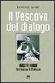 Il vescovo del dialogo. Agostino Baroni arcivescovo di Khartoum - Lorenzo Gaiga - copertina