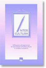 Intercultura. Riflessioni ed esperienze di educazione all'intercultura in ambito scolastico