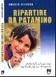 Ripartire da Patamino. Dalla folla alla persona nel nord e nel sud del mondo - Emilio Grasso - copertina