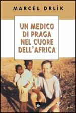 Un medico di Praga nel cuore dell'Africa