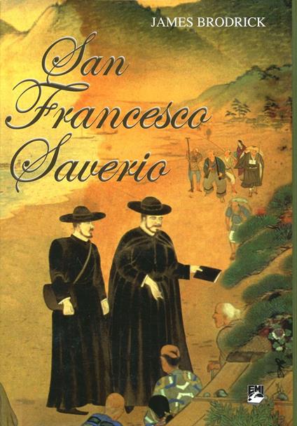 San Francesco Saverio. Apostolo delle Indie e del Giappone (1506-1552) - James Brodrick - copertina