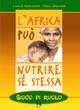 L' Africa può nutrire se stessa. Gioco di ruolo - Piera Gioda,Paolo Orecchia - copertina
