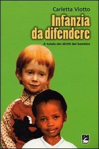 Infanzia da difendere a tutela dei diritti dei bambini - Carletta Viotto - copertina