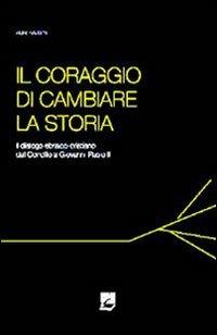 Il coraggio di cambiare la storia. Il dialogo ebraico-cristiano dal Concilio a Giovanni Paolo II - Amal Hazeen - copertina