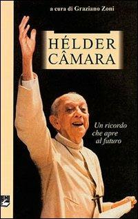 Dom Hélder Câmara. Un ricordo che apre al futuro - copertina