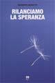 Rilanciamo la speranza. Esperienze di incontro tra cristiani e musulmani - Giuseppe Morotti - copertina