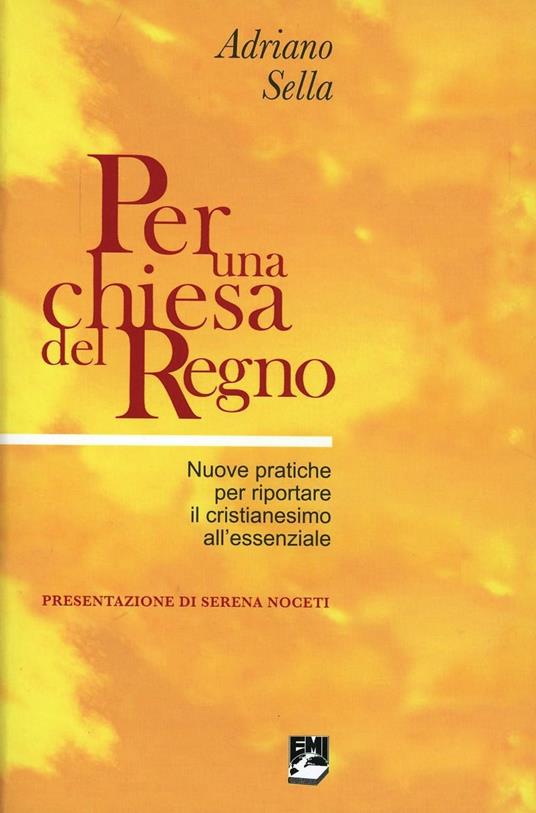 Per una chiesa del regno. Nuove pratiche per riportare il cristianesimo all'essenziale - Adriano Sella - copertina