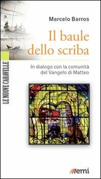 Il baule dello scriba. In dialogo verso la comunità del Vangelo di Matteo - Marcelo Barros - copertina