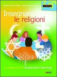 Insegnare le religioni. In classe con il cooperative learning - Marco Dal Corso,Marialuisa Damini - copertina
