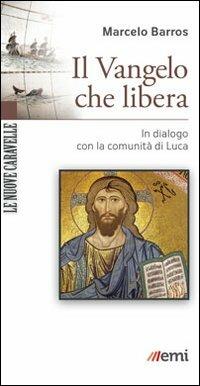 Il Vangelo che libera. In dialogo con la comunità di Luca - Marcelo Barros - copertina