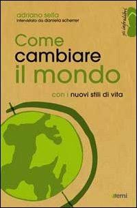 Come cambiare il mondo con i nuovi stili di vita - Adriano Sella - copertina