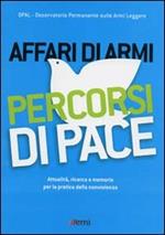 Affari di armi. Percorsi di pace. Attualità, ricerca e memoria per la pratica della nonviolenza