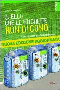 Quello che le etichette non dicono. Guida per uscire sani dal supermercato - Pierpaolo Corradini - copertina