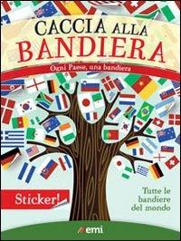 Caccia alla bandiera. Ogni paese, una bandiera. Con adesivi. Ediz. illustrata - copertina