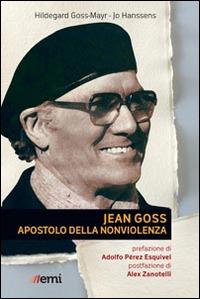 Jean Goss. Apostolo della nonviolenza - Hildegard Goss-Mayr,Jo Hanssens - copertina