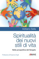 Spiritualità dei nuovi stili di vita. Nella prospettiva del Vangelo