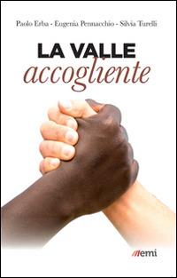 La valle accogliente - Paolo Erba,Silvia Turelli,Eugenia Pennacchio - copertina