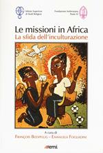 Le missioni in Africa. La sfida dell'inculturazione