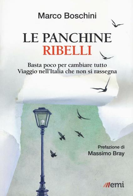 Le panchine ribelli. Basta poco per cambiare tutto. Viaggio nell'Italia che non si rassegna - Marco Boschini - copertina