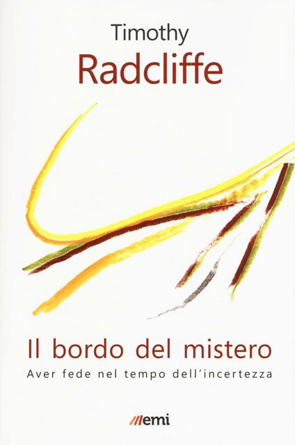 Il bordo del mistero. Aver fede nel tempo dell'incertezza - Timothy Radcliffe - copertina