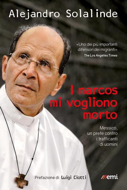 I narcos mi vogliono morto. Messico, un prete contro i trafficanti di uomini - Lucia Capuzzi,Alejandro Solalinde - ebook