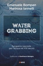 Water grabbing. Nuove guerre per l'accaparramento dell'acqua