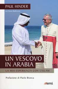 Image of Un vescovo in Arabia. La mia esperienza con l'Islam