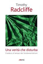 Una verità che disturba. Credere al tempo dei fondamentalismi