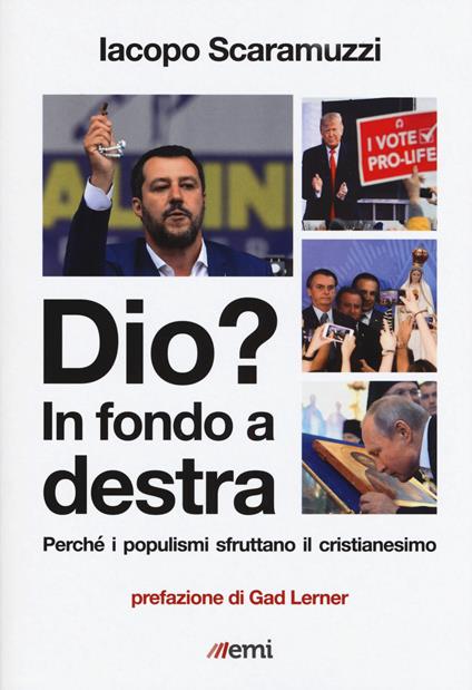 Dio? In fondo a destra. Perché i populismi sfruttano il cristianesimo - Iacopo Scaramuzzi - copertina