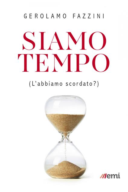 Siamo tempo. (L'abbiamo scordato?) - Gerolamo Fazzini - ebook