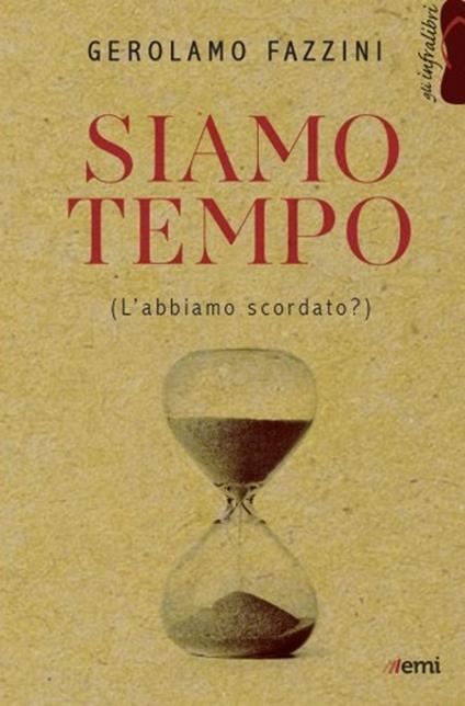 Siamo tempo. (L'abbiamo scordato?) - Gerolamo Fazzini - copertina