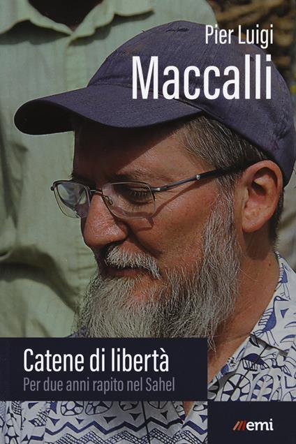 Catene di libertà. Per due anni rapito nel Sahel - Pier Luigi Maccalli - copertina