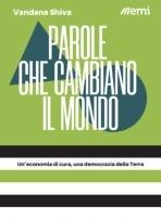 Parole che cambiano il mondo. Un'economia di cura, una democrazia della Terra