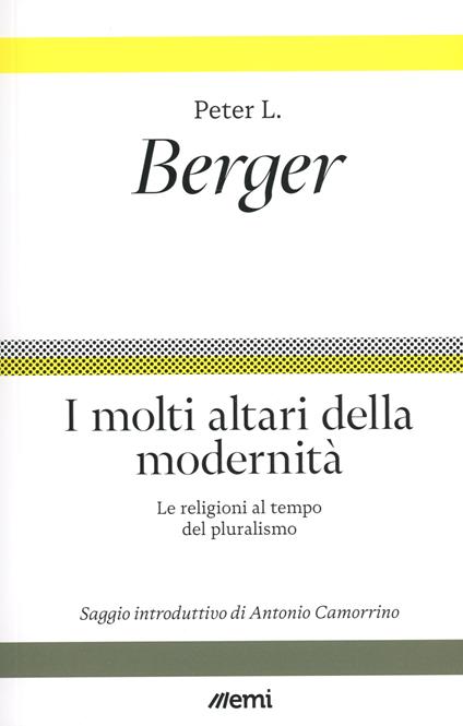 I molti altari della modernità. Le religioni al tempo del pluralismo - Peter L. Berger - copertina