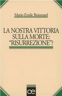 La nostra vittoria sulla morte: «Risurrezione»? - Marie-Emile Boismard - copertina