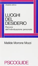 Luoghi del desiderio. Percorsi dell'individuazione personale