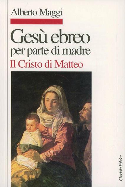 Gesù ebreo per parte di madre. Il Cristo di Matteo - Alberto Maggi - copertina